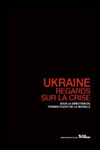 Ukraine, regards sur la crise