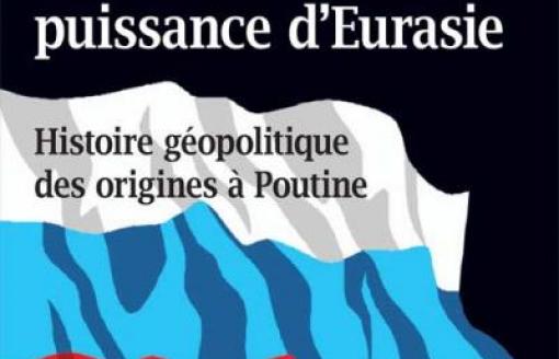 Arnaud Leclercq - La Russie puissance d'Eurasie. Histoire géopolitique des origines à Poutine